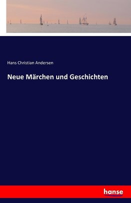 Neue Märchen und Geschichten