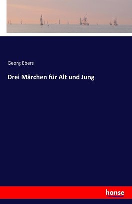 Drei Märchen für Alt und Jung