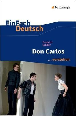 Don Carlos. EinFach Deutsch ...verstehen