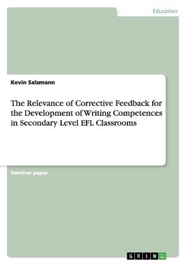 The Relevance of Corrective Feedback for the Development of Writing Competences in Secondary Level EFL Classrooms