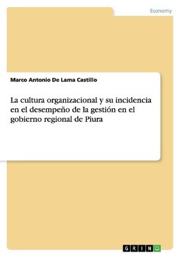 La cultura organizacional y su incidencia en el desempeño de la gestión en el gobierno regional de Piura