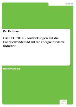 Das EEG 2014 - Auswirkungen auf die Energiewende und auf die energieintensive Industrie