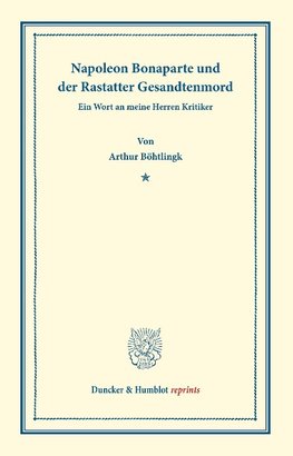 Napoleon Bonaparte und der Rastatter Gesandtenmord.