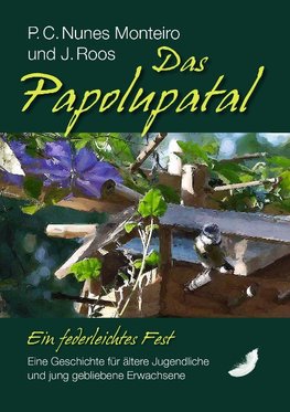 Das Papolupatal. Ein federleichtes Fest