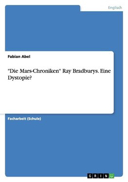 "Die Mars-Chroniken" Ray Bradburys. Eine Dystopie?