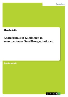 Anarchismus in Kolumbien in verschiedenen Guerillaorganisationen