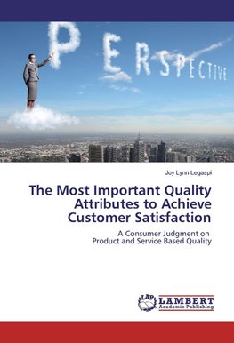 The Most Important Quality Attributes to Achieve Customer Satisfaction