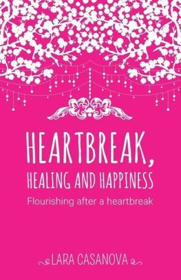 Heartbreak, Healing and Happiness