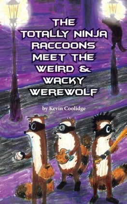 The Totally Ninja Raccoons Meet the Weird & Wacky Werewolf