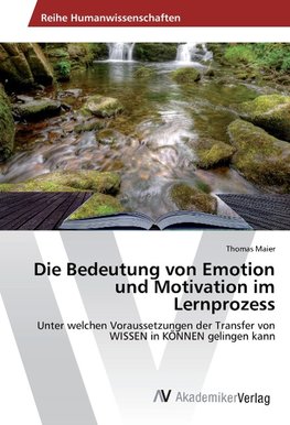 Die Bedeutung von Emotion und Motivation im Lernprozess