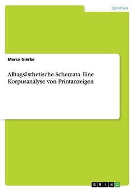 Alltagsästhetische Schemata. Eine Korpusanalyse von Printanzeigen