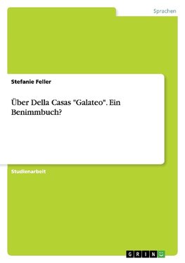 Über Della Casas "Galateo". Ein Benimmbuch?