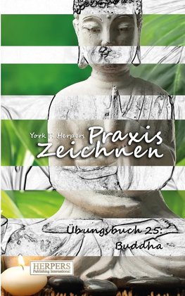 Praxis Zeichnen - Übungsbuch 25: Buddha