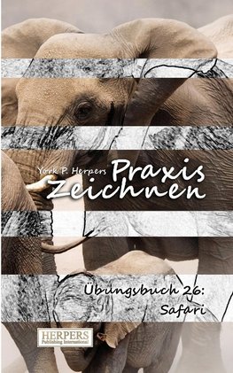 Praxis Zeichnen - Übungsbuch 26: Safari