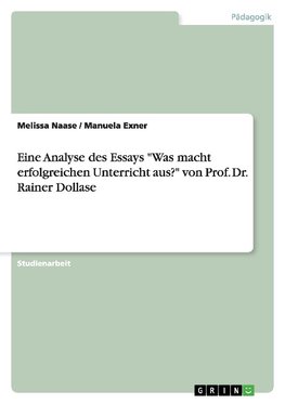 Eine Analyse des Essays "Was macht erfolgreichen Unterricht aus?" von Prof. Dr. Rainer Dollase