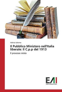 Il Pubblico Ministero nell'Italia liberale: Il C.p.p del 1913