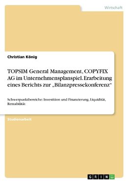 TOPSIM General Management, COPYFIX AG im Unternehmensplanspiel. Erarbeitung eines Berichts zur "Bilanzpressekonferenz"