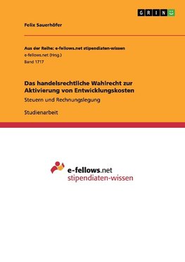 Das handelsrechtliche Wahlrecht zur Aktivierung von Entwicklungskosten