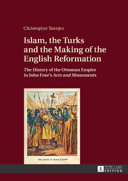 Islam, the Turks and the Making of the English Reformation