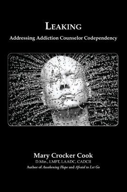 Leaking. Addressing Addiction Counselor Codependency