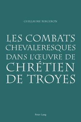 Les combats chevaleresques dans l'oeuvre de Chrétien de Troyes