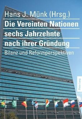 Die Vereinten Nationen sechs Jahrzehnte nach ihrer Gründung