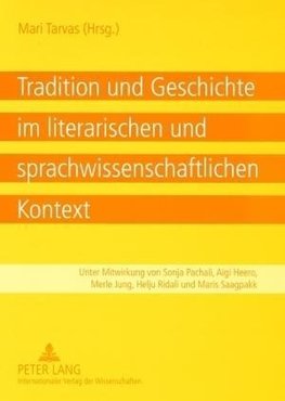 Tradition und Geschichte im literarischen und sprachwissenschaftlichen Kontext