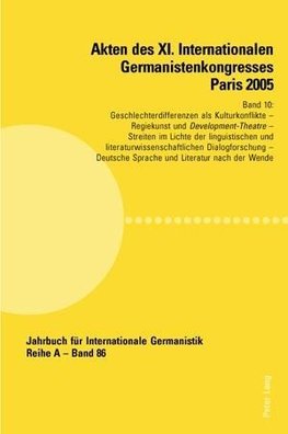 Akten des XI. Internationalen Germanistenkongresses Paris 2005. 'Germanistik im Konflikt der Kulturen'