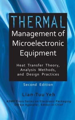 Thermal Management of Microelectronic Equipment Heat Transfer Theory Analysis Methods, and Design Practices, 2nd edition