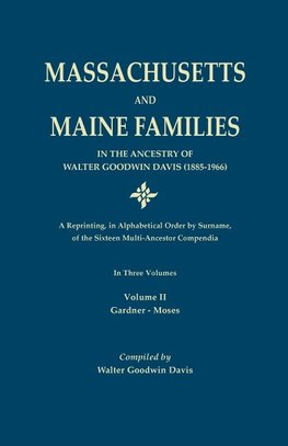 Massachusetts and Maine Families in the Ancestry of Walter Goodwin Davis