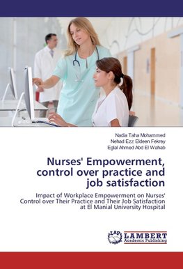 Nurses' Empowerment, control over practice and job satisfaction