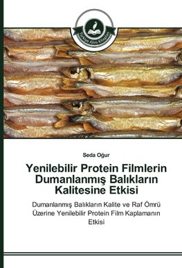 Yenilebilir Protein Filmlerin Dumanlanmis Baliklarin Kalitesine Etkisi