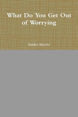 What Do You Get Out of Worrying