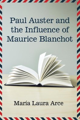 Arce, M:  Paul Auster and the Influence of Maurice Blanchot