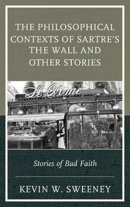 Philosophical Contexts of Sartre's the Wall and Other Stories