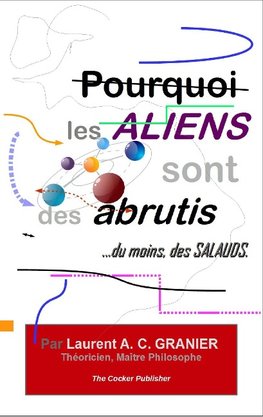 Pourquoi les Aliens sont des Abrutis,...du moins, des Salauds