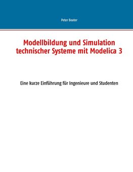 Modellbildung und Simulation technischer Systeme mit Modelica 3