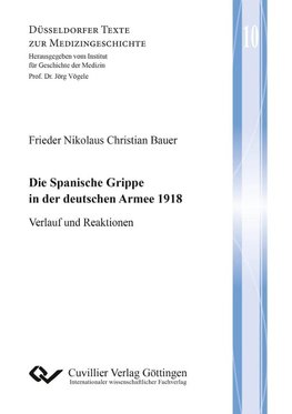 Die Spanische Grippe in der deutschen Armee 1918. Verlauf und Reaktionen