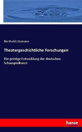 Theatergeschichtliche Forschungen