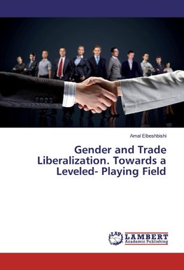 Gender and Trade Liberalization. Towards a Leveled- Playing Field