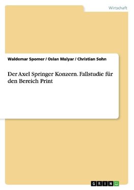 Der Axel Springer Konzern. Fallstudie für den Bereich Print