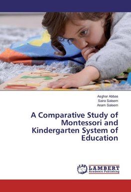 A Comparative Study of Montessori and Kindergarten System of Education