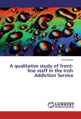 A qualitative study of front-line staff in the Irish Addiction Service