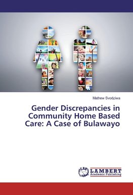 Gender Discrepancies in Community Home Based Care: A Case of Bulawayo