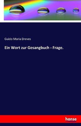 Ein Wort zur Gesangbuch - Frage.