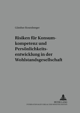 Risiken für Konsumkompetenz und Persönlichkeitsentwicklung in der Wohlstandsgesellschaft