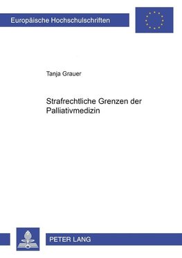 Strafrechtliche Grenzen der Palliativmedizin