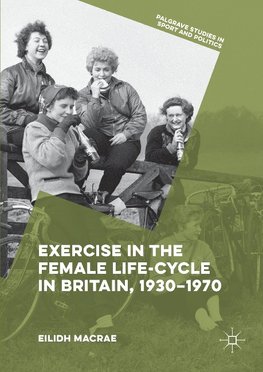 Exercise in the Female Life-Cycle in Britain, 1930-1970