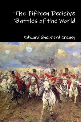 The Fifteen Decisive Battles of the World