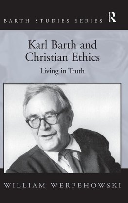 Karl Barth and Christian Ethics